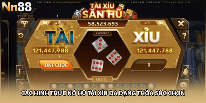 Các hình thức nổ hũ tài xỉu đa dạng thỏa sức chọn