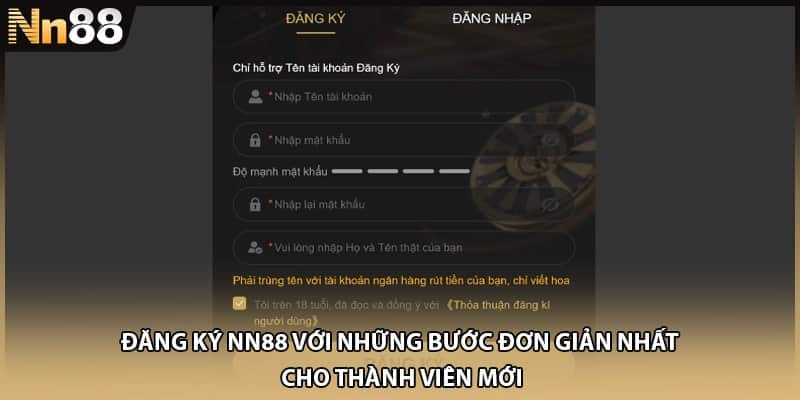 Đăng ký NN88 với những bước đơn giản nhất cho thành viên mới