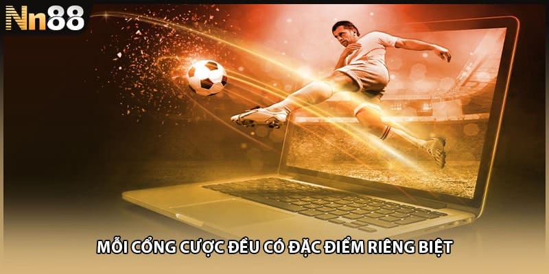 Mỗi cổng cược đều có đặc điểm riêng biệt