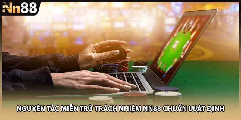 Nguyên tắc miễn trừ trách nhiệm NN88 chuẩn luật định