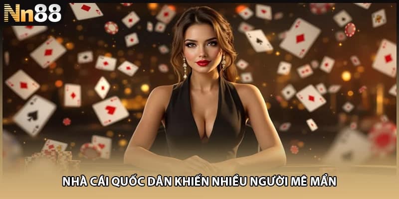 Nhà cái quốc dân khiến nhiều người mê mẩn