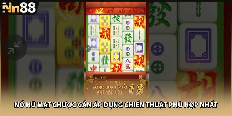 Nổ hũ Mạt Chược cần áp dụng chiến thuật phù hợp nhất