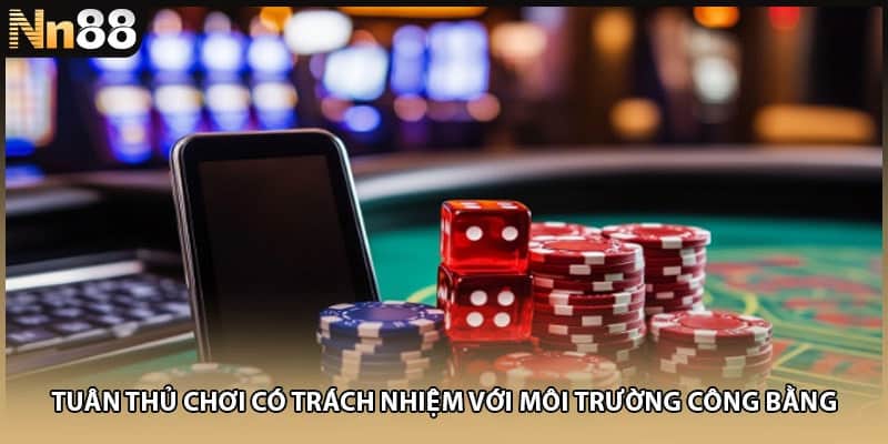 Tuân thủ chơi có trách nhiệm với môi trường công bằng